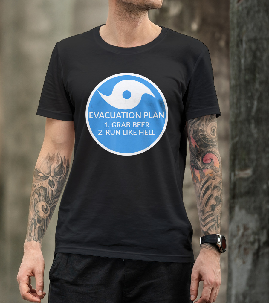 Evacuation Plan Grab Beer Run Like Hell Hurricane T-Shirt