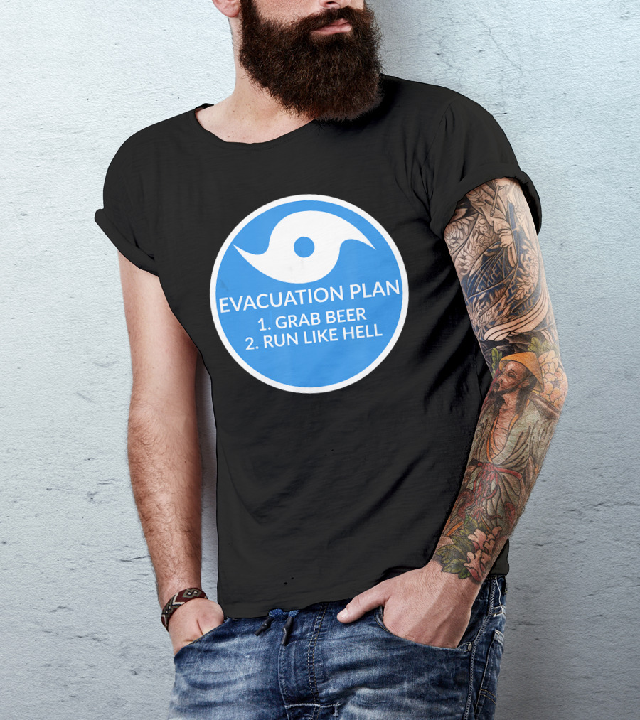 Evacuation Plan Grab Beer Run Like Hell Hurricane T-Shirt