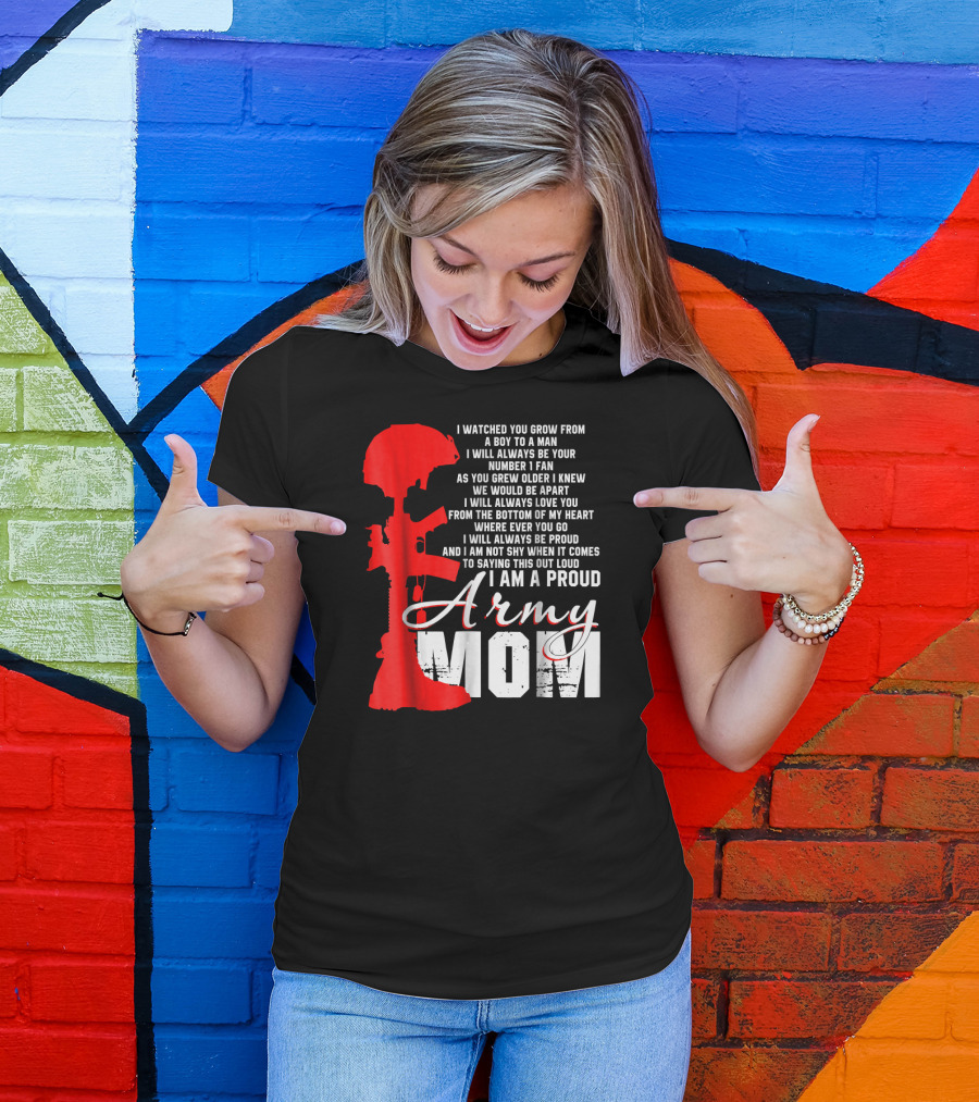 I Am A Proud Army Mom I Will Always Love You Forever Proud T-Shirt