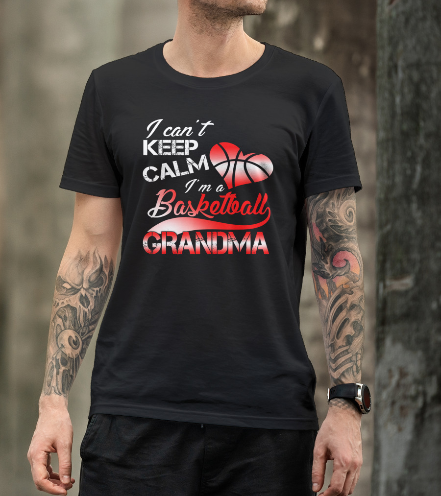 I Can't Keep Calm I'm A Basketball Grandma Heart T-Shirt
