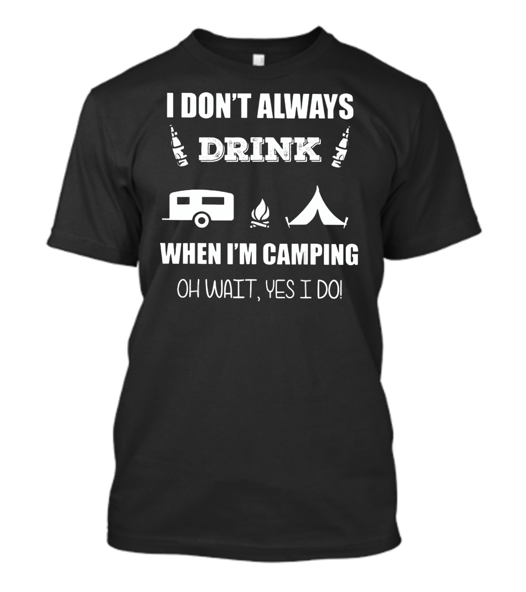 I Don't Always Drink When I'm Camping Oh Wait Yes I Do Camping Beer Tent Fire Camper Icons T-Shirt