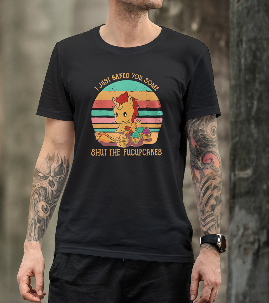 I Just Baked You Some Shut The Fucupcakes Unicorn Baking Cupcakes Retro Stripes T-Shirt