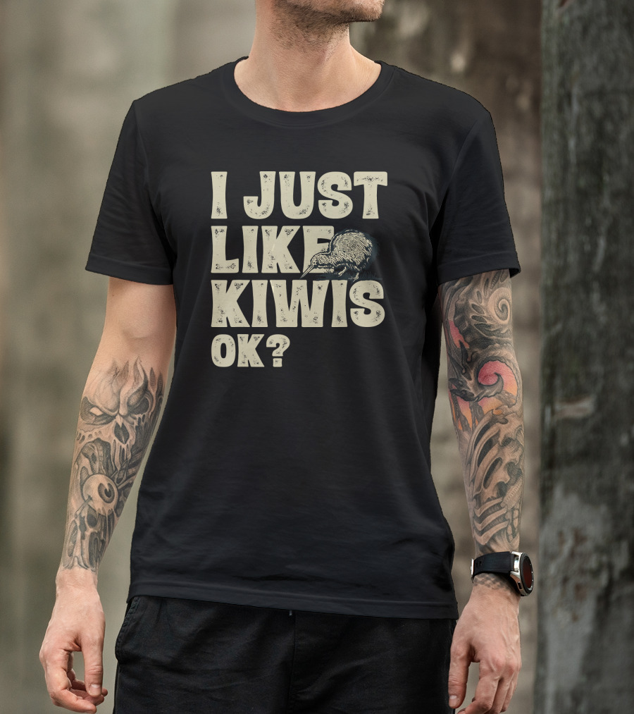 I Just Like Kiwis OK Kiwi Bird T-Shirt