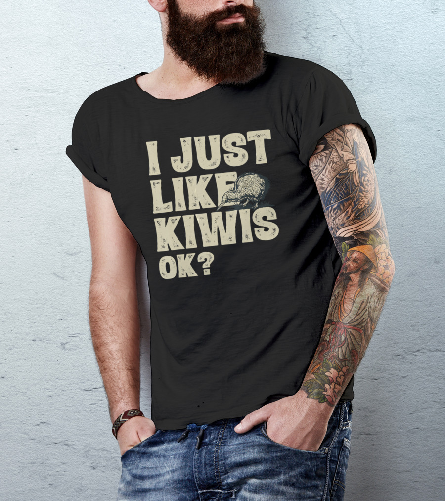 I Just Like Kiwis OK Kiwi Bird T-Shirt