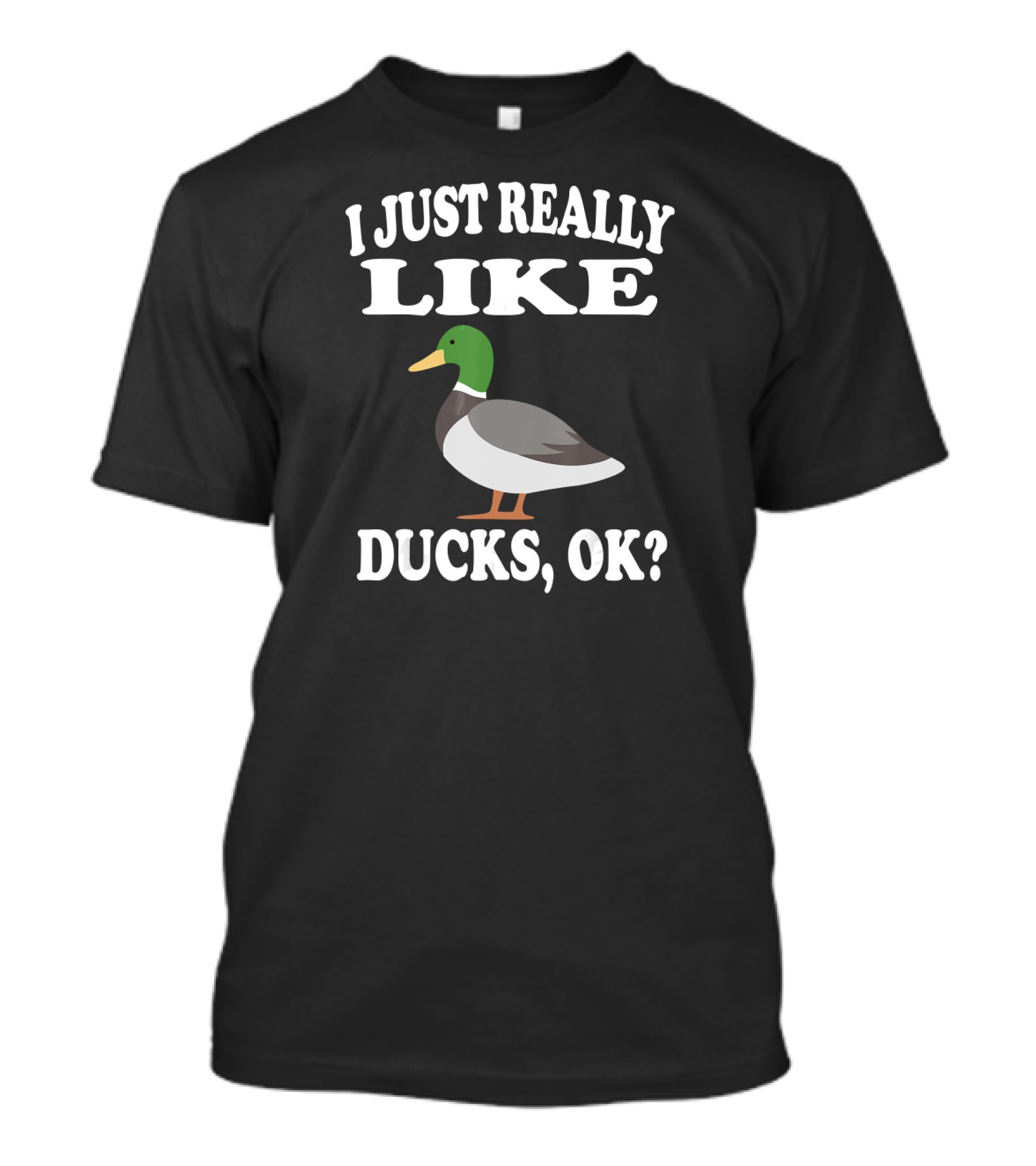I Just Really Like Ducks Ok Funny Anima Image Mallard Duck T-Shirt