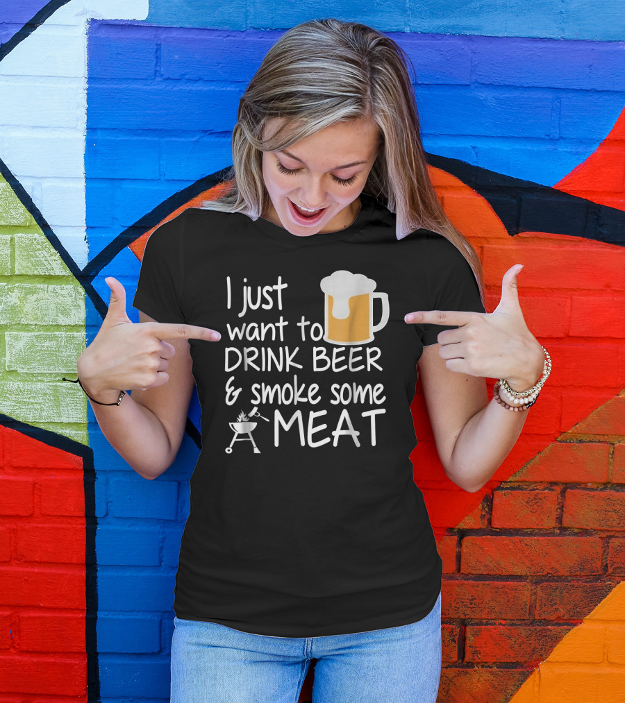 I Just Want To Drink Beer And Smoke Some Meat With A Mug And Barbecue Grill T-Shirt
