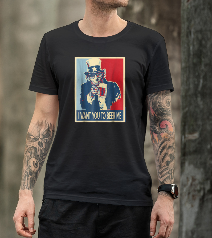I Want You To Beer Me Uncle Sam T-Shirt