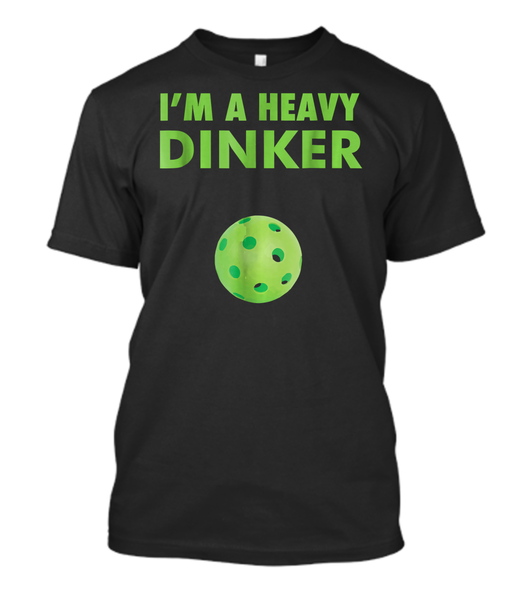 I'm A Heavy Dinker Funny Cute Pickleball T-Shirt