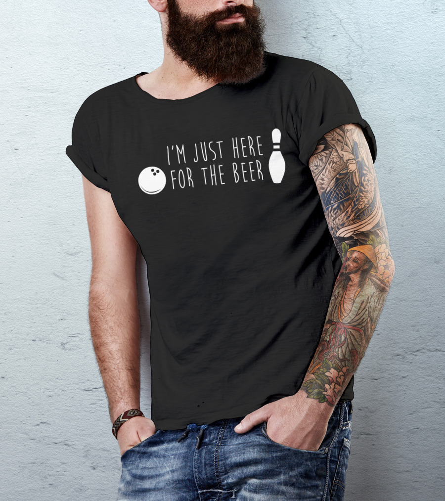 I'm Just Here For The Beer Bowling Pin And Ball T-Shirt