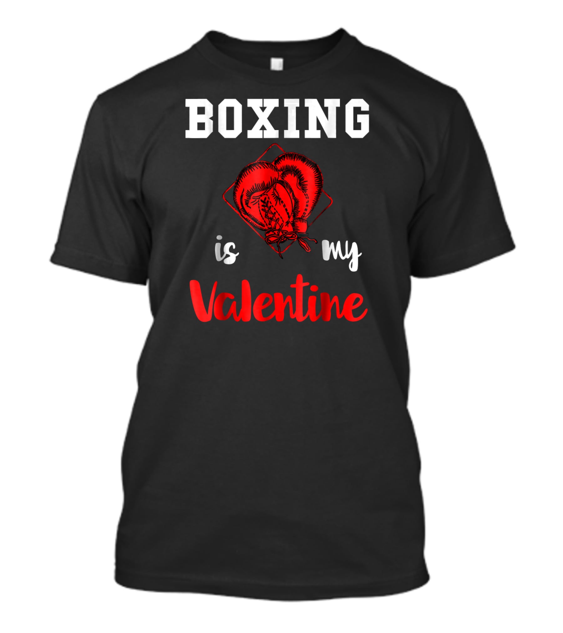 Boxing Is My Valentine Boxing Gloves Love T-Shirt