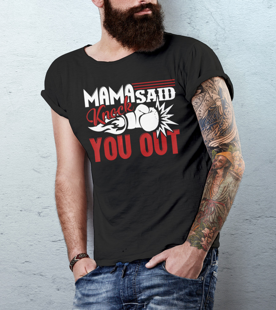 Mama Said Knock You Out Boxing T-Shirt