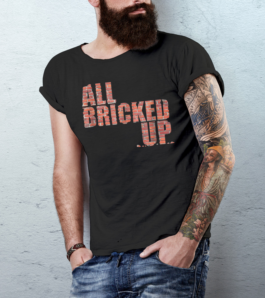 All Bricked Up Brick Mason Masonry Wall Blocks Construction T-Shirt