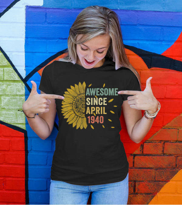 Awesome Since April 1940 Sunflower T-Shirt