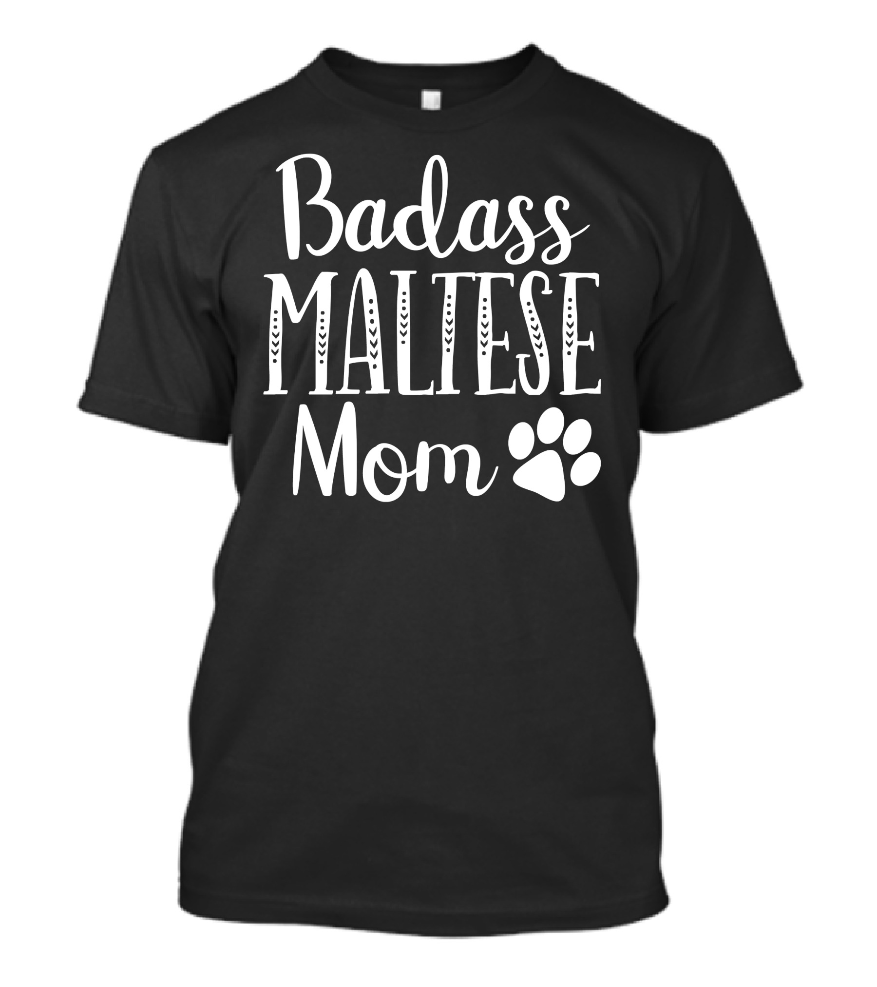 Badass Maltese Mom Funny Dog Paw T-Shirt