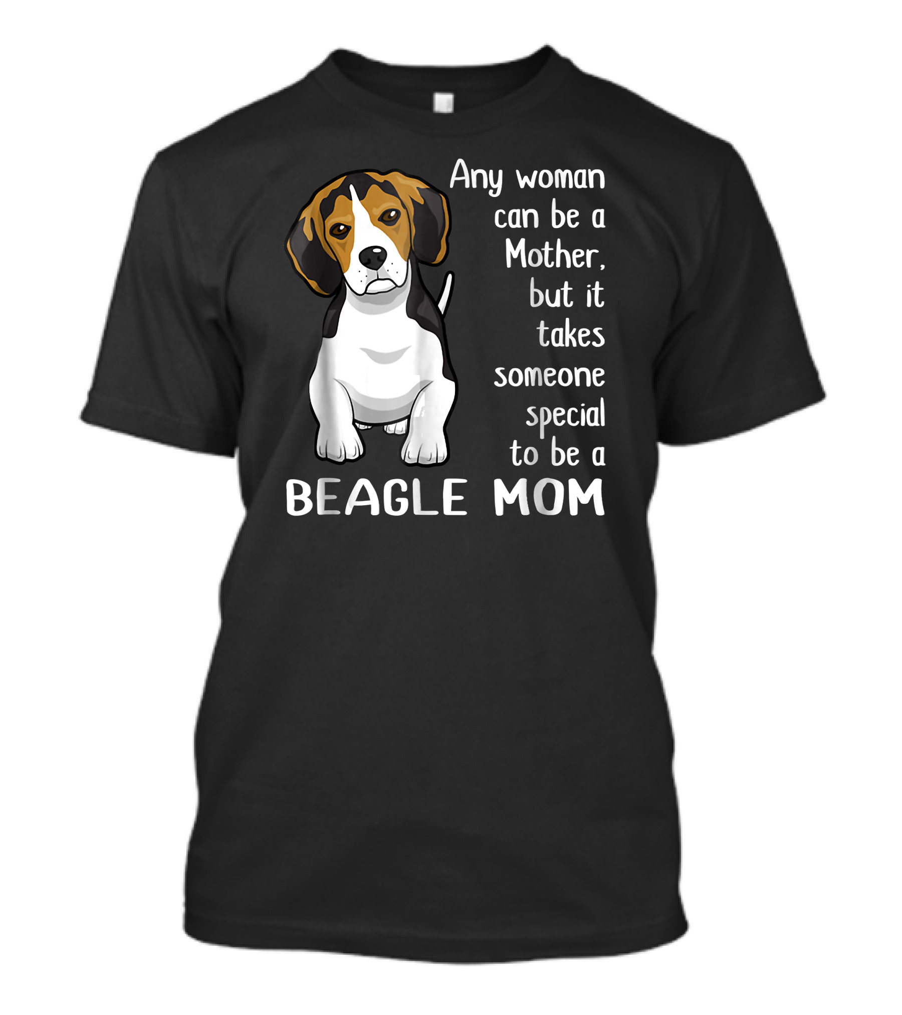 Any Woman Can Be A Mother Beagle Mom T-Shirt