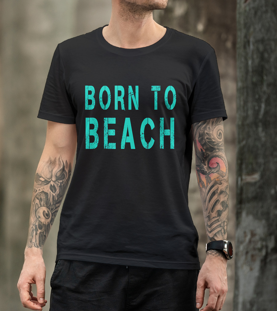 Born To Beach Casual Lifestyle Ocean T-Shirt