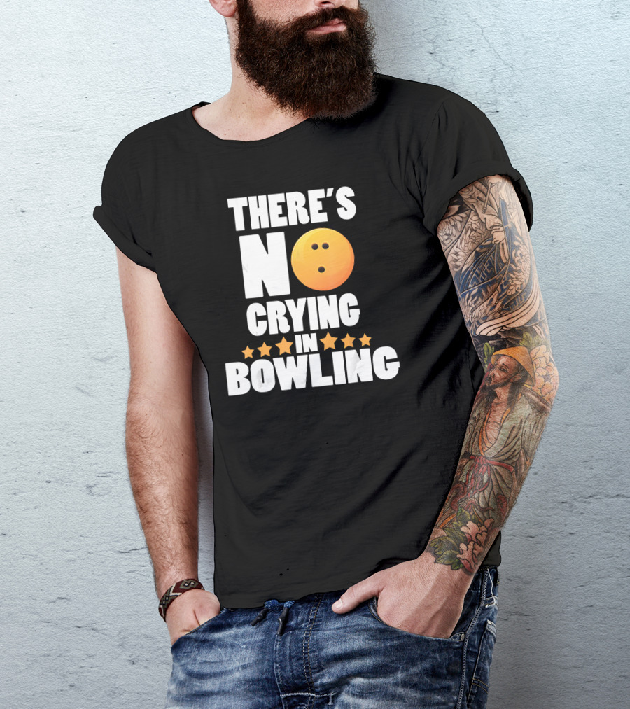 There's No Crying In Bowling Funny Bowling Ball Star T-Shirt