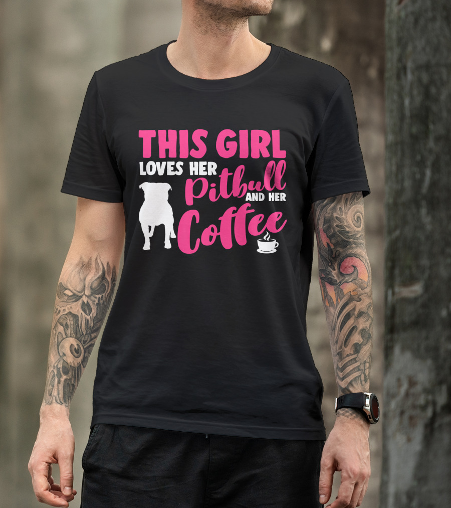 This Girl Loves Her Pitbull And Her Coffee T-Shirt
