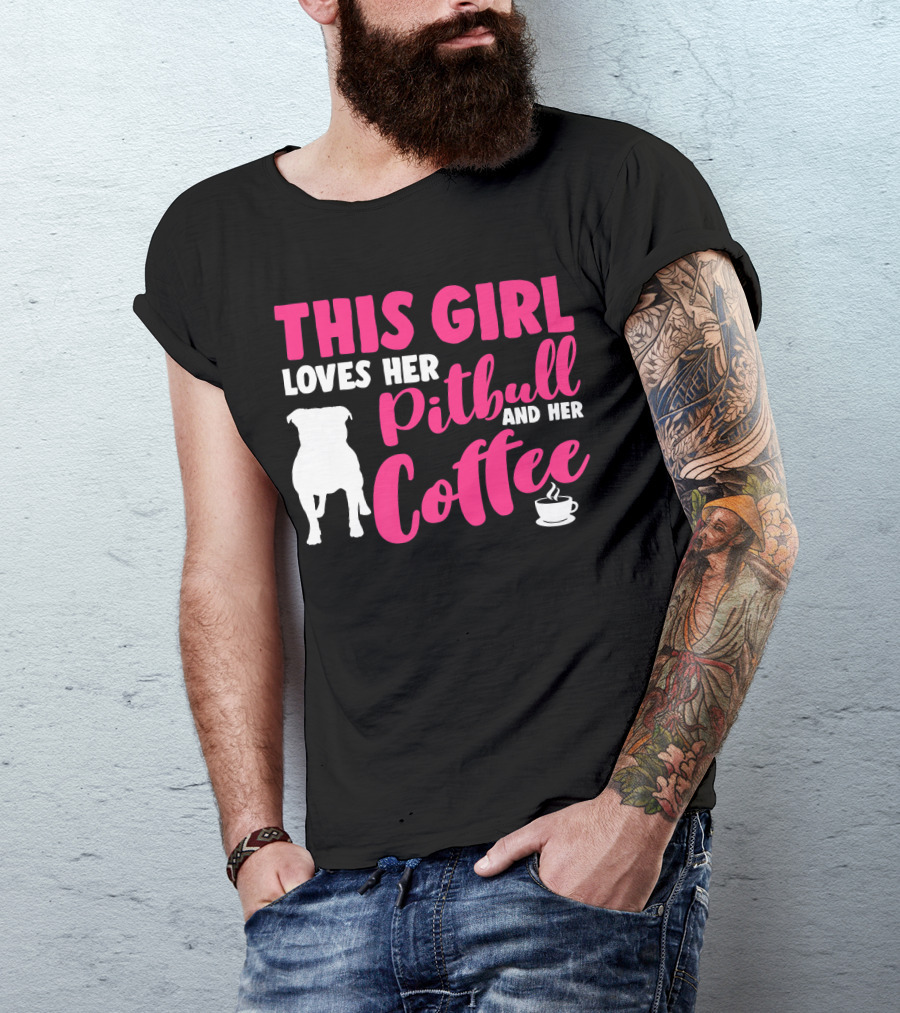 This Girl Loves Her Pitbull And Her Coffee T-Shirt