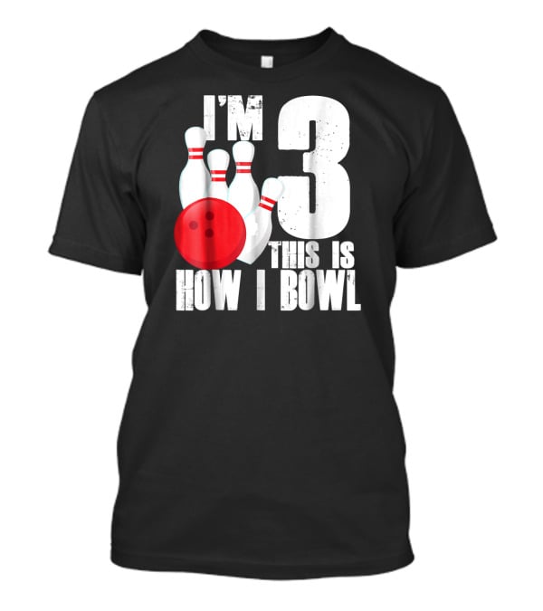 I'm 3 This Is How I Bowl 3rd Birthday Bowling T-Shirt