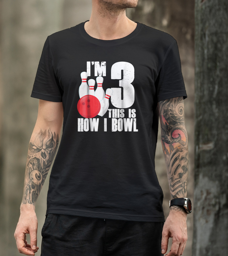 I'm 3 This Is How I Bowl 3rd Birthday Bowling T-Shirt