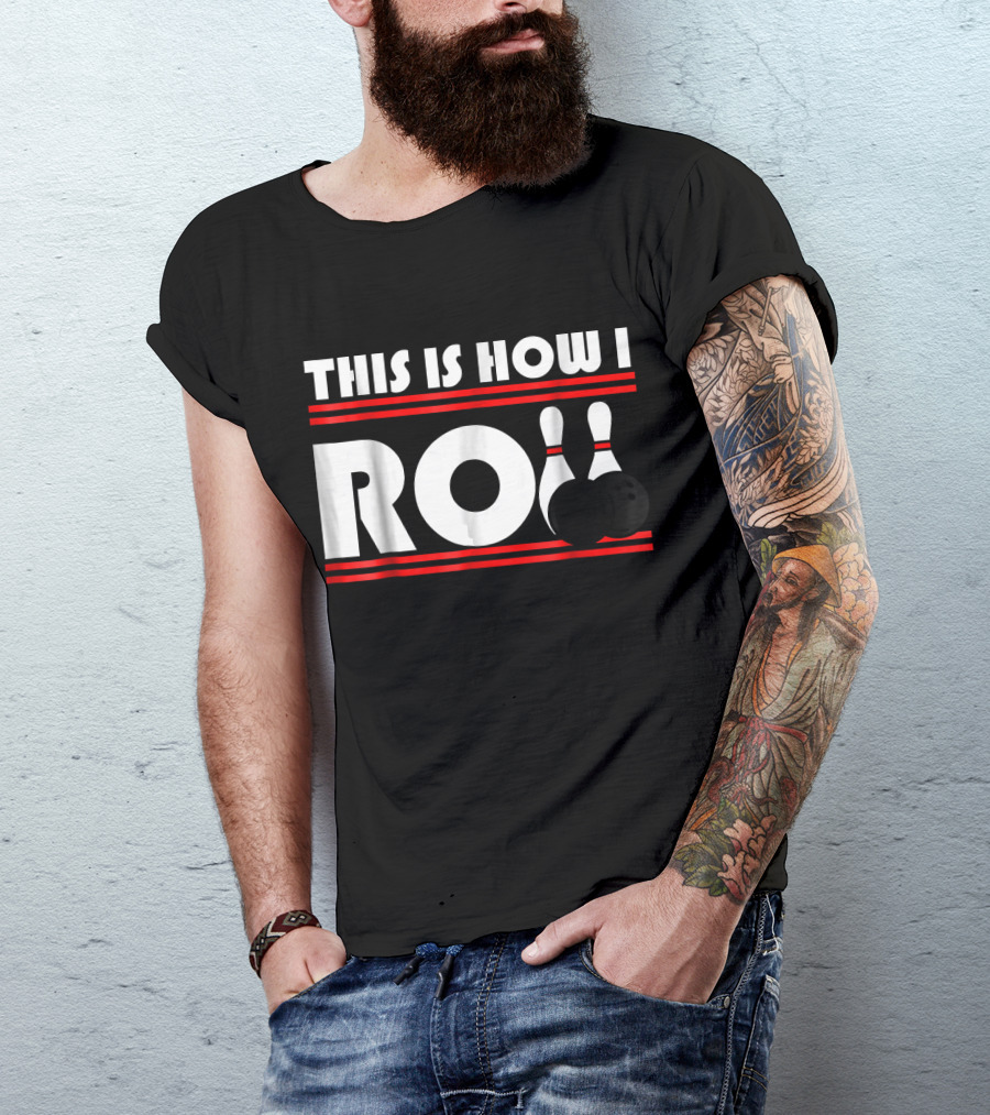 This Is How I Roll Bowling Pins And Balls T-Shirt
