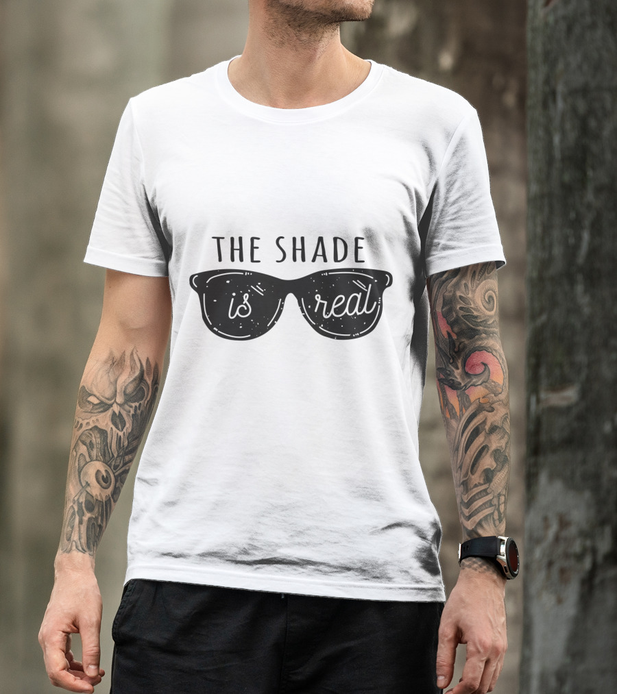 Throw Shade The Shade Is Real Sunglasses T-Shirt