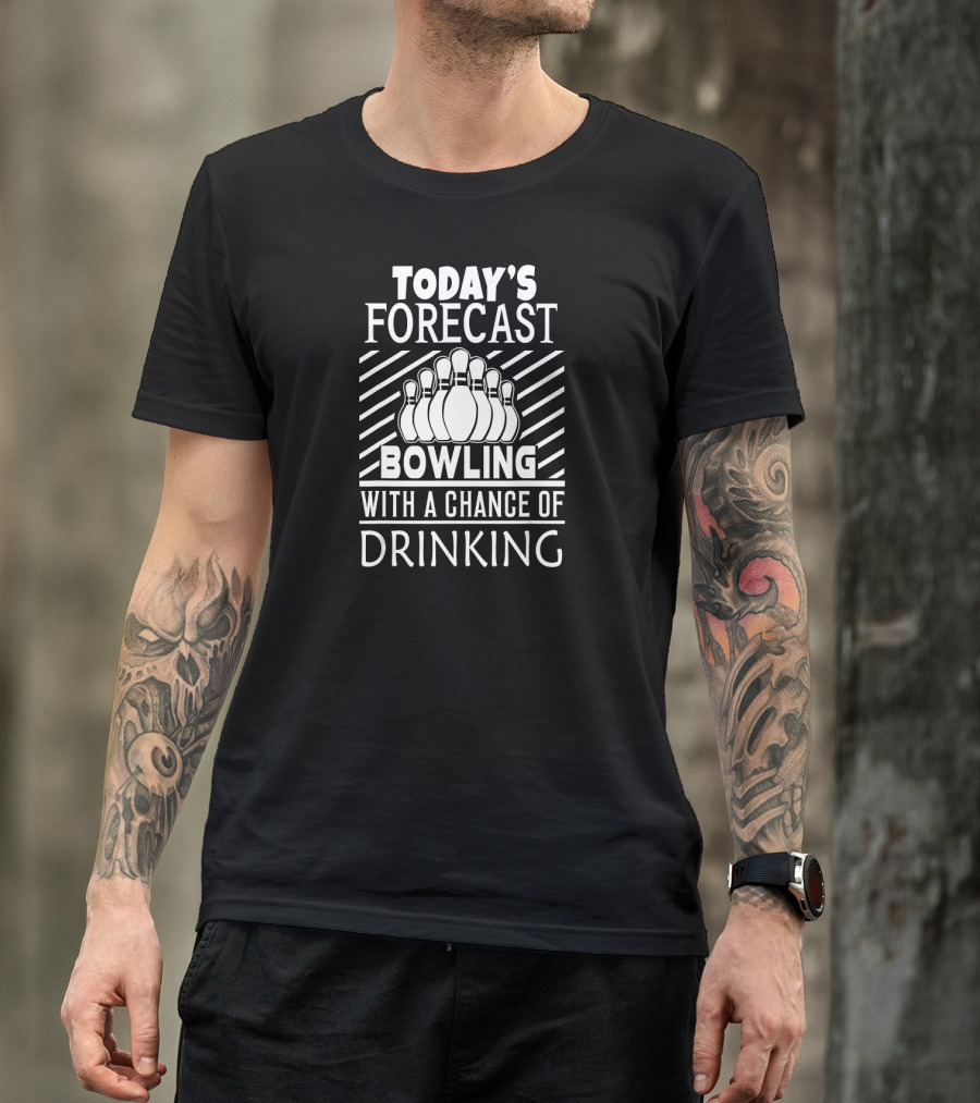 Today's Forecast Bowling With A Chance Of Drinking Bowling Pins T-Shirt