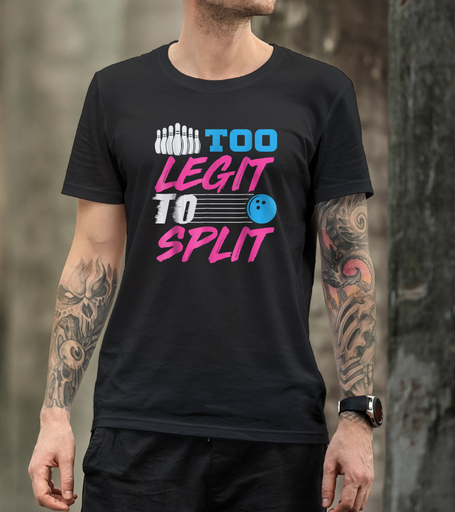 Too Legit To Split Bowling Team Fun T-Shirt
