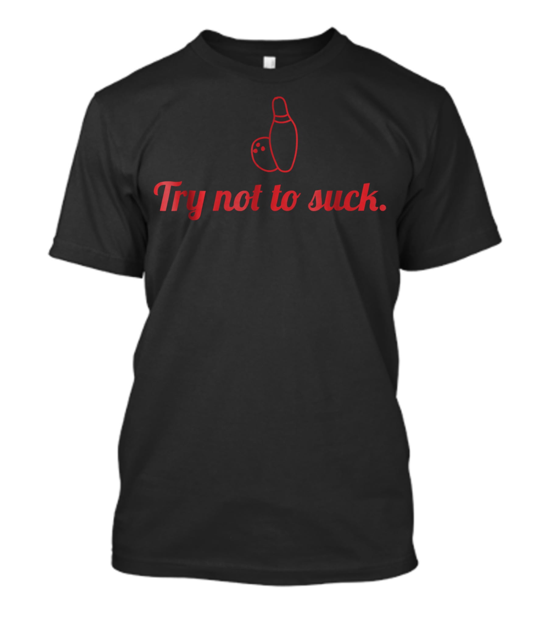 Try Not To Suck Bowling Pin And Ball Icon Sarcastic T-Shirt