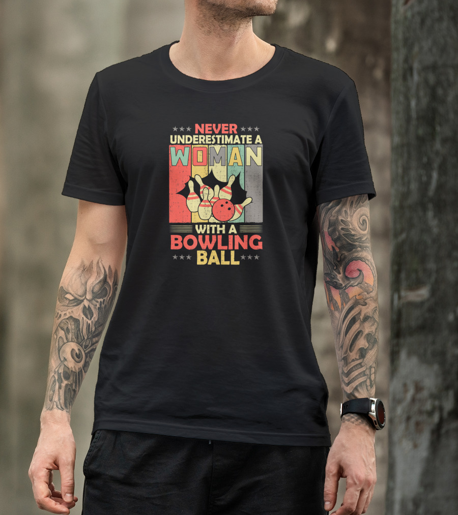 Never Underestimate A Woman With A Bowling Ball T-Shirt