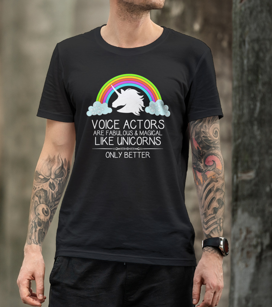 Voice Actors Are Fabulous And Magical Like Unicorns Only Better T-Shirt