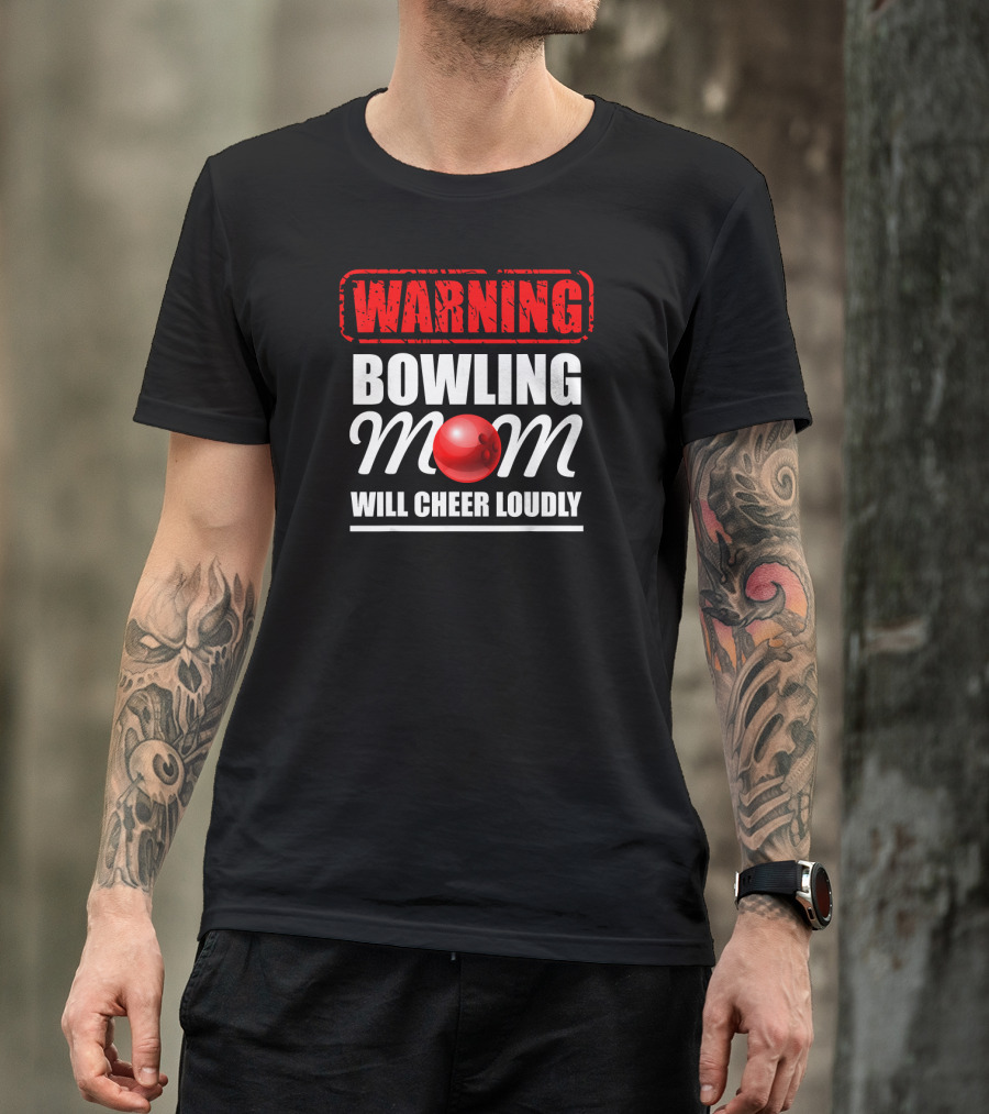 WARNING Bowling Mom Will Cheer Loudly T-Shirt