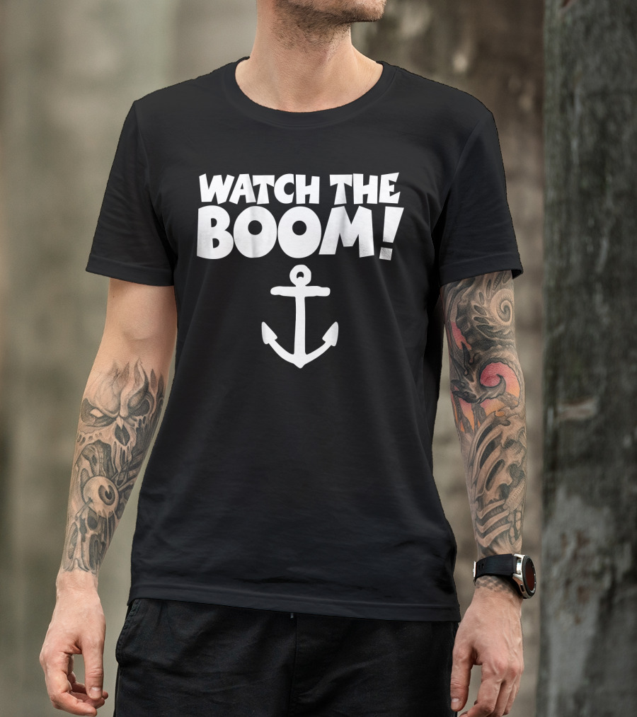 WATCH THE BOOM Sailing Anchor T-Shirt