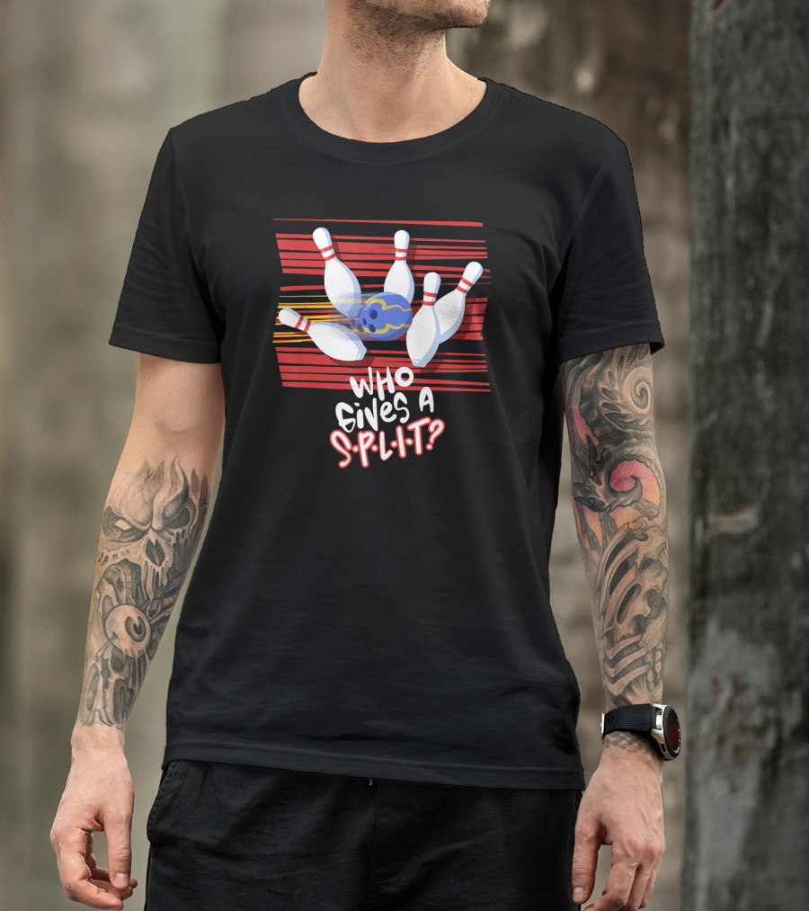 Who Gives A Split Bowling Humor Playful Design Pins And Ball T-Shirt