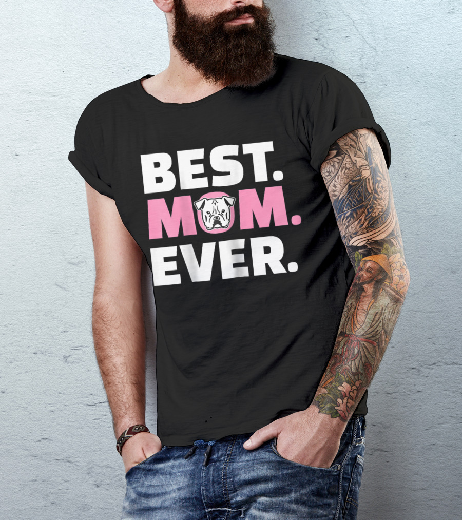 Best Mom Ever American Bulldog T-Shirt