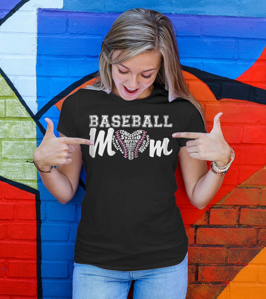Baseball Mom Concession Stand Buying Glove Finding Always Cheering Umpire Gatorade T-Shirt