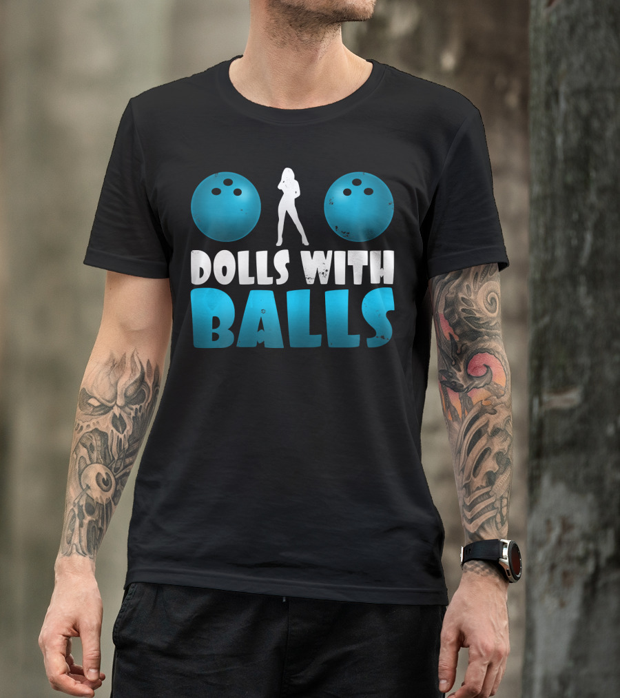 Dolls With Balls Women's Bowling Humor T-Shirt