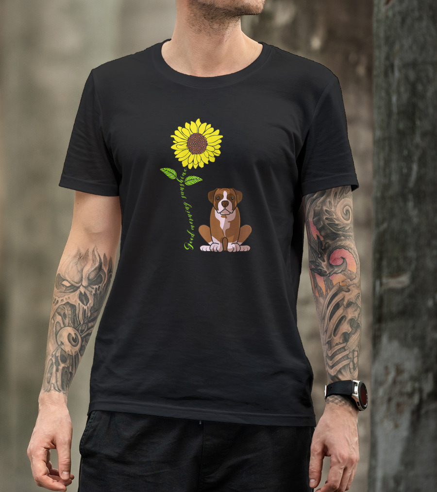 Good Morning Sunshine Boxer Dog With Sunflower T-Shirt