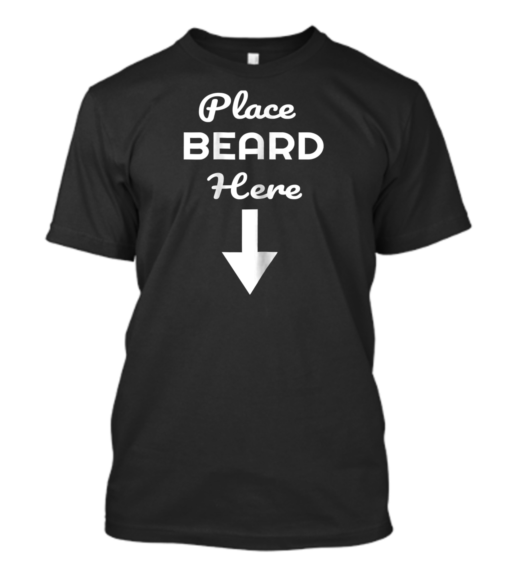 Place Beard Here With Downward Arrow T-Shirt
