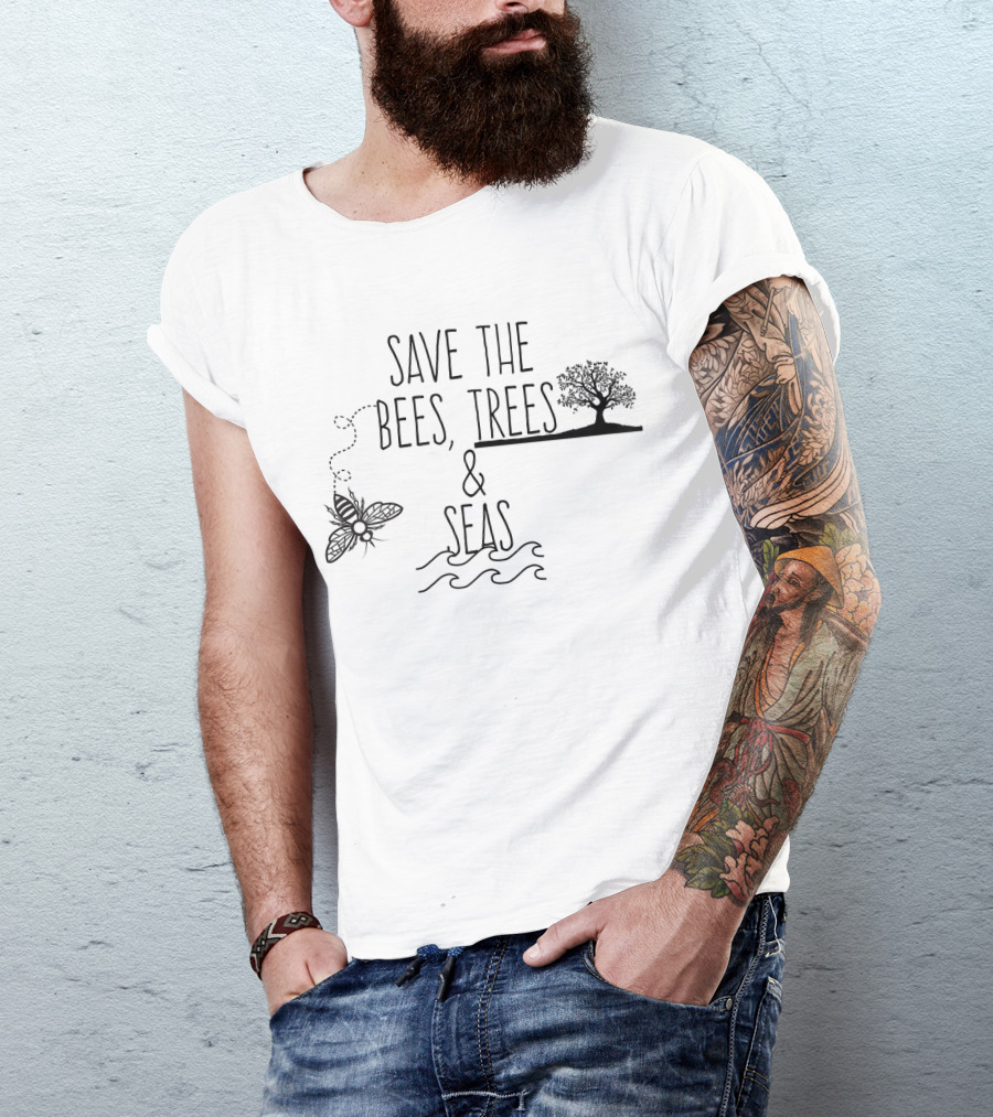Save The Bees Trees And Seas Environmental Conservation Message T-Shirt