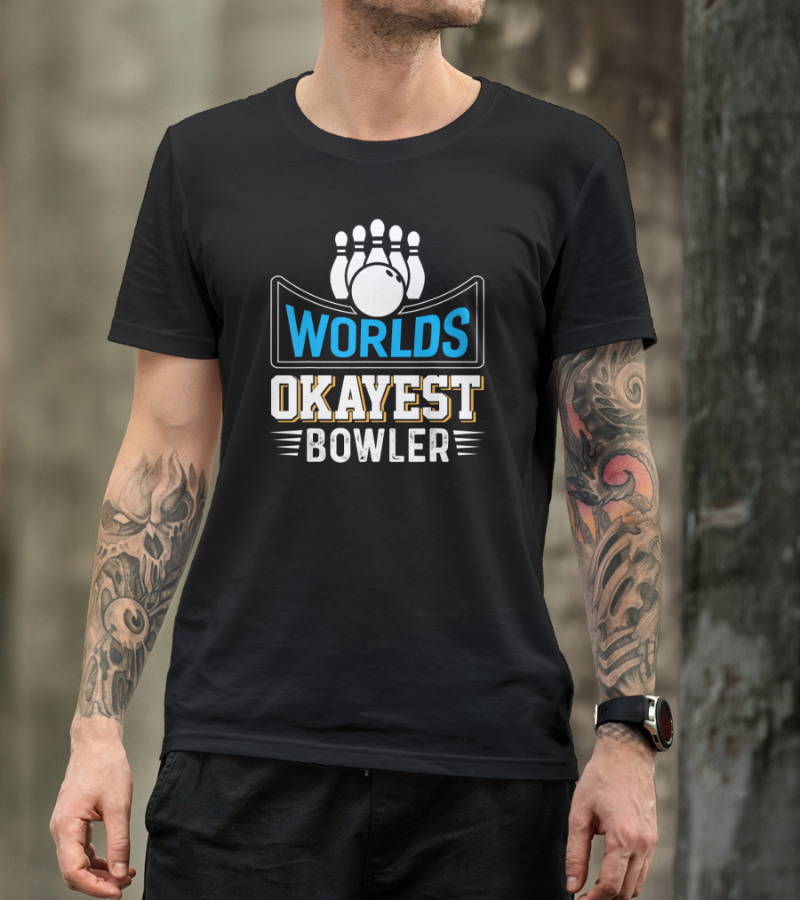 Worlds Okayest Bowler Bowling Pins And Ball Humor T-Shirt