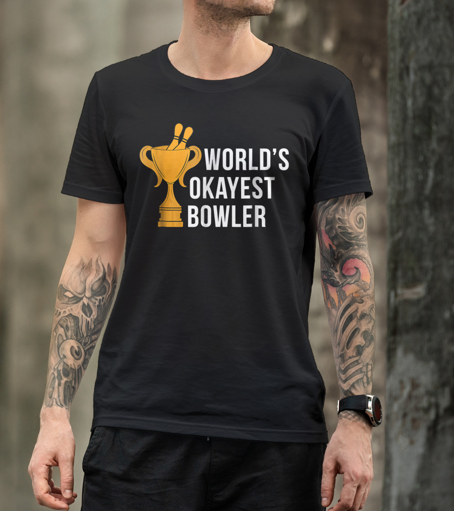 World's Okayest Bowler Bowling Trophy T-Shirt