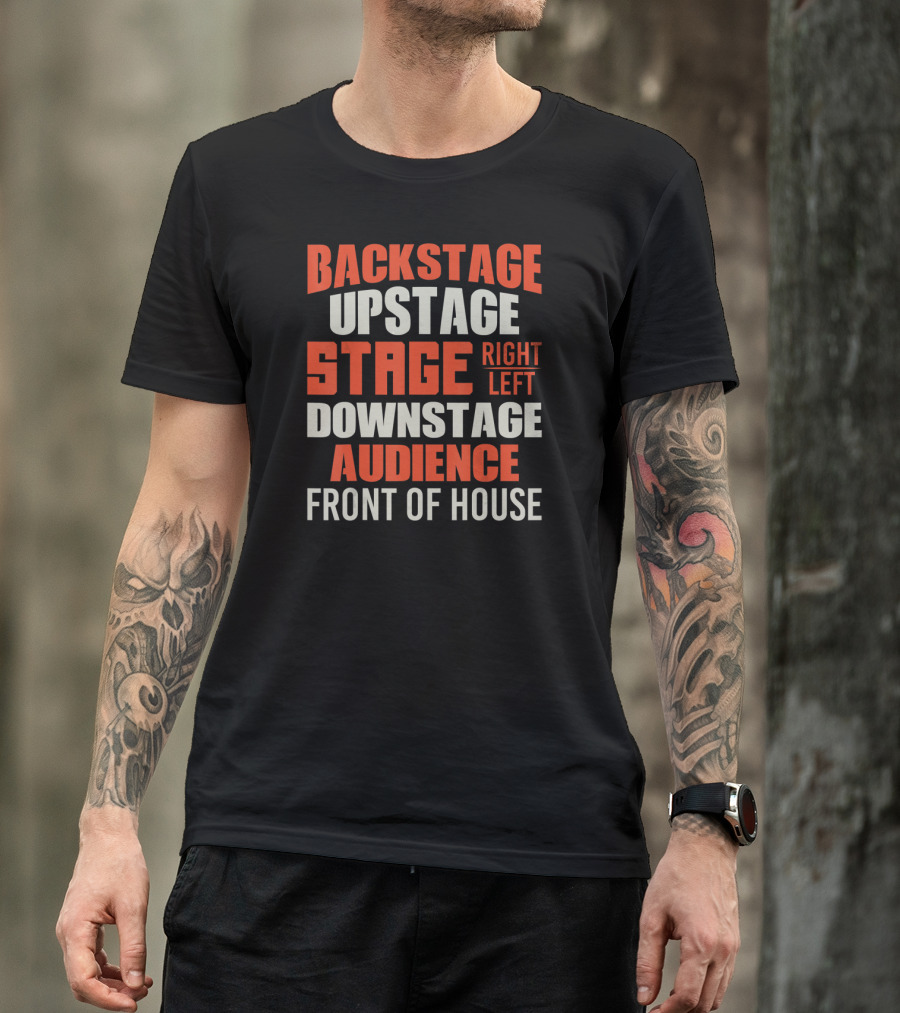 Backstage Upstage Stage Right Left Downstage Audience Front Of House T-Shirt