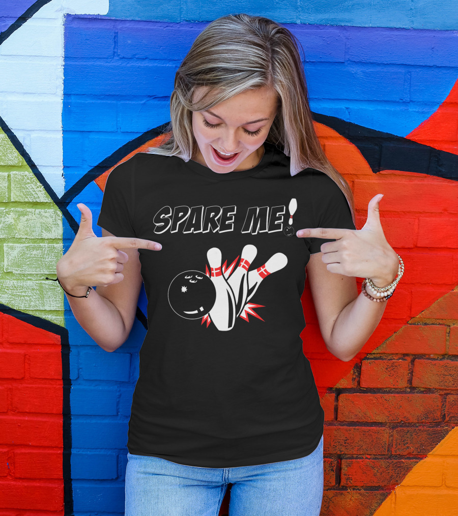 SPARE ME Bowling Pin Humor Strike Bowling Ball T-Shirt