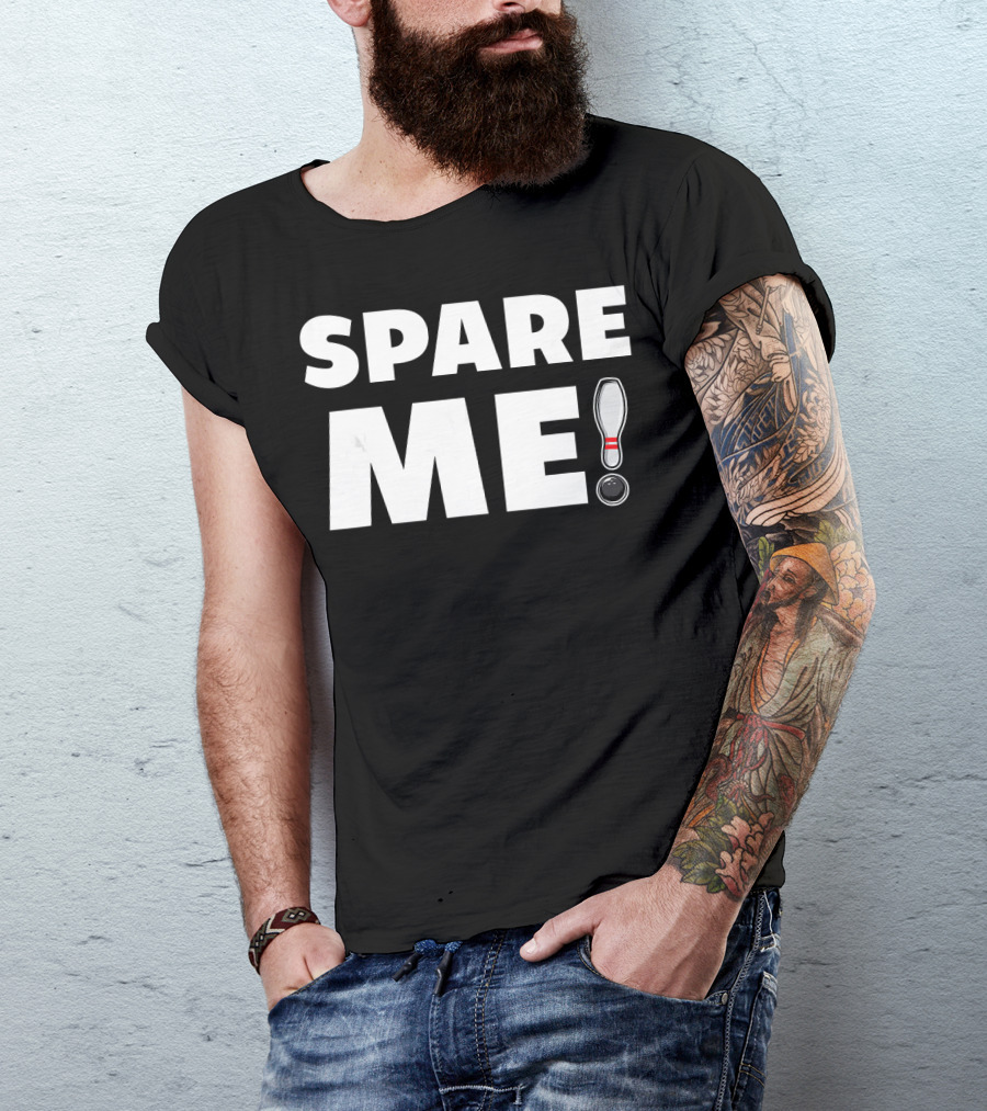 Spare Me Bowling Pin And Ball Pun T-Shirt