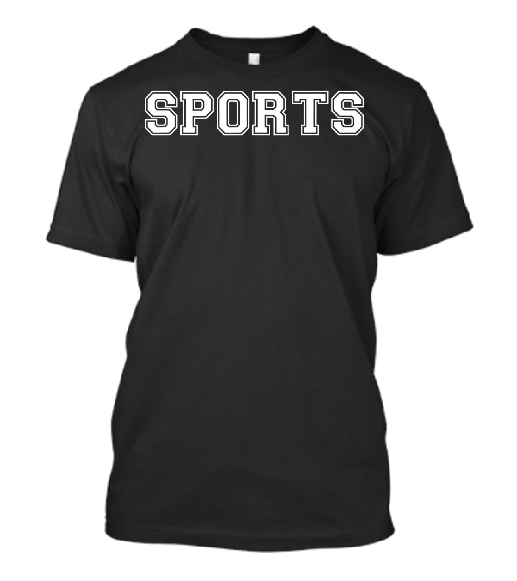 SPORTS Say SPORTS T-Shirt