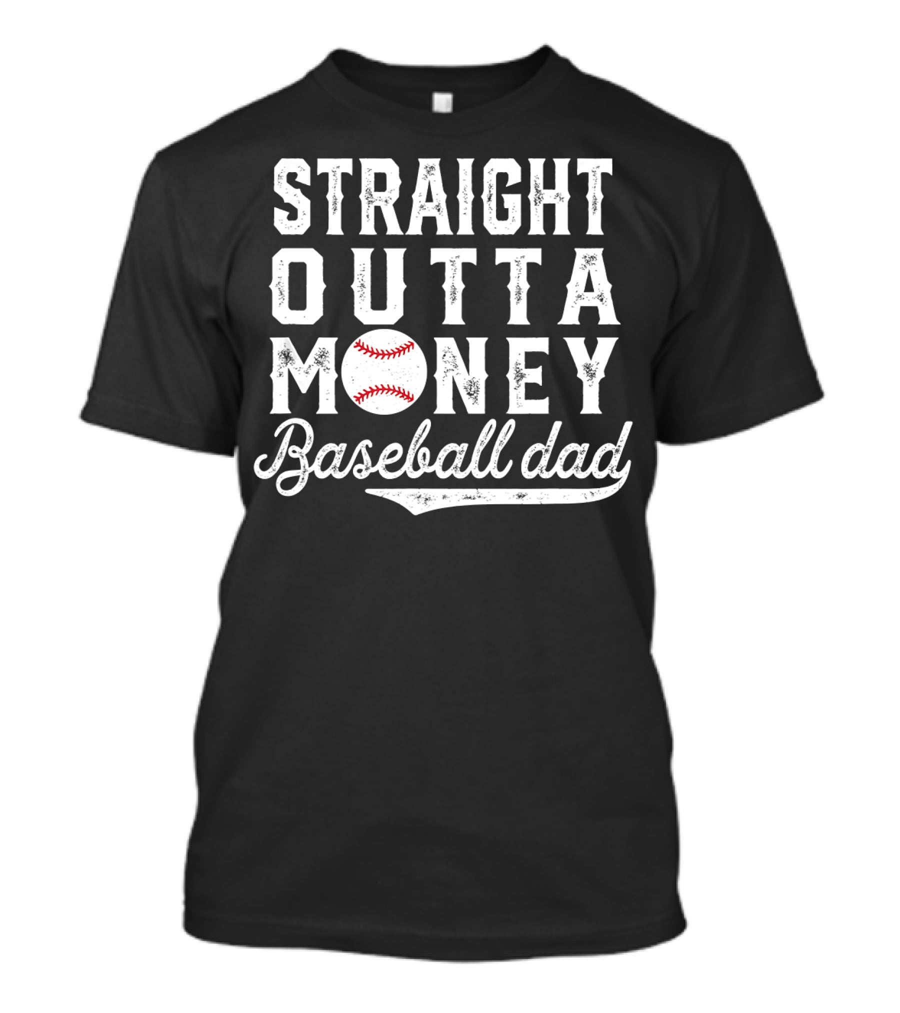 Straight Outta Money Baseball Dad Funny Father's Day Joke T-Shirt
