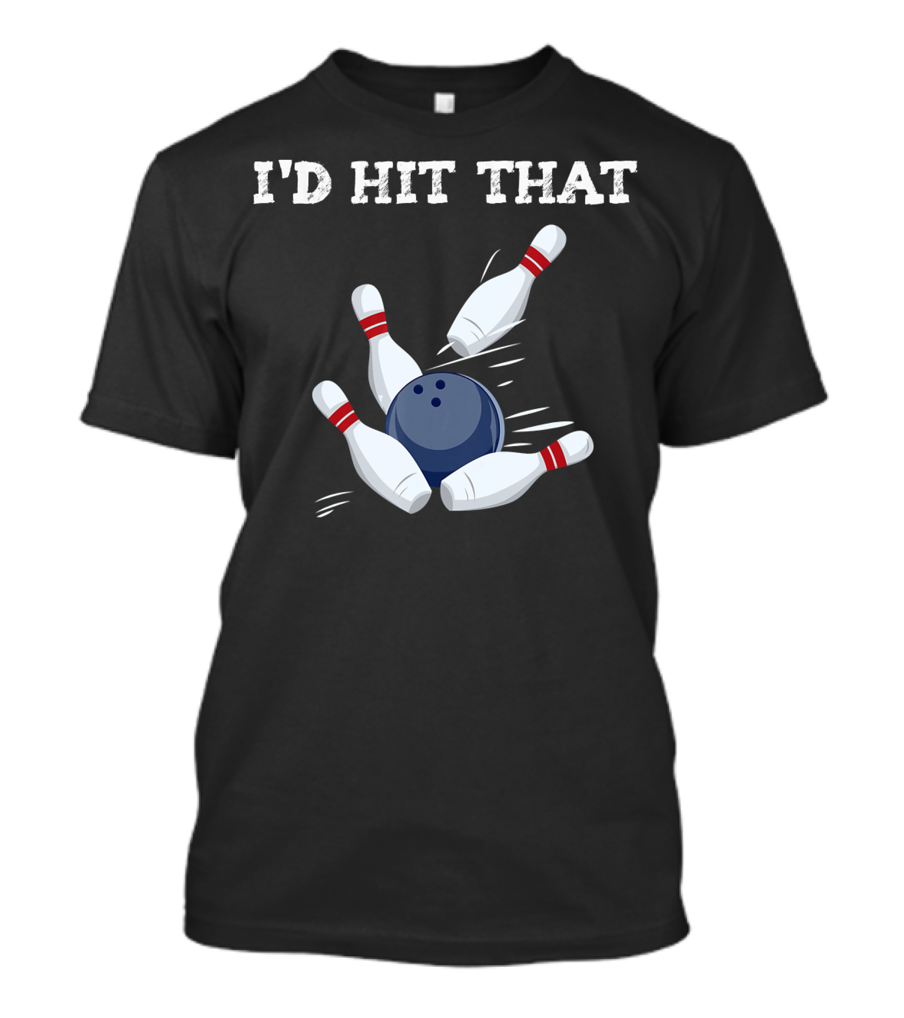 I'd Hit That Bowling Ball Striking Pins League Tea T-Shirt
