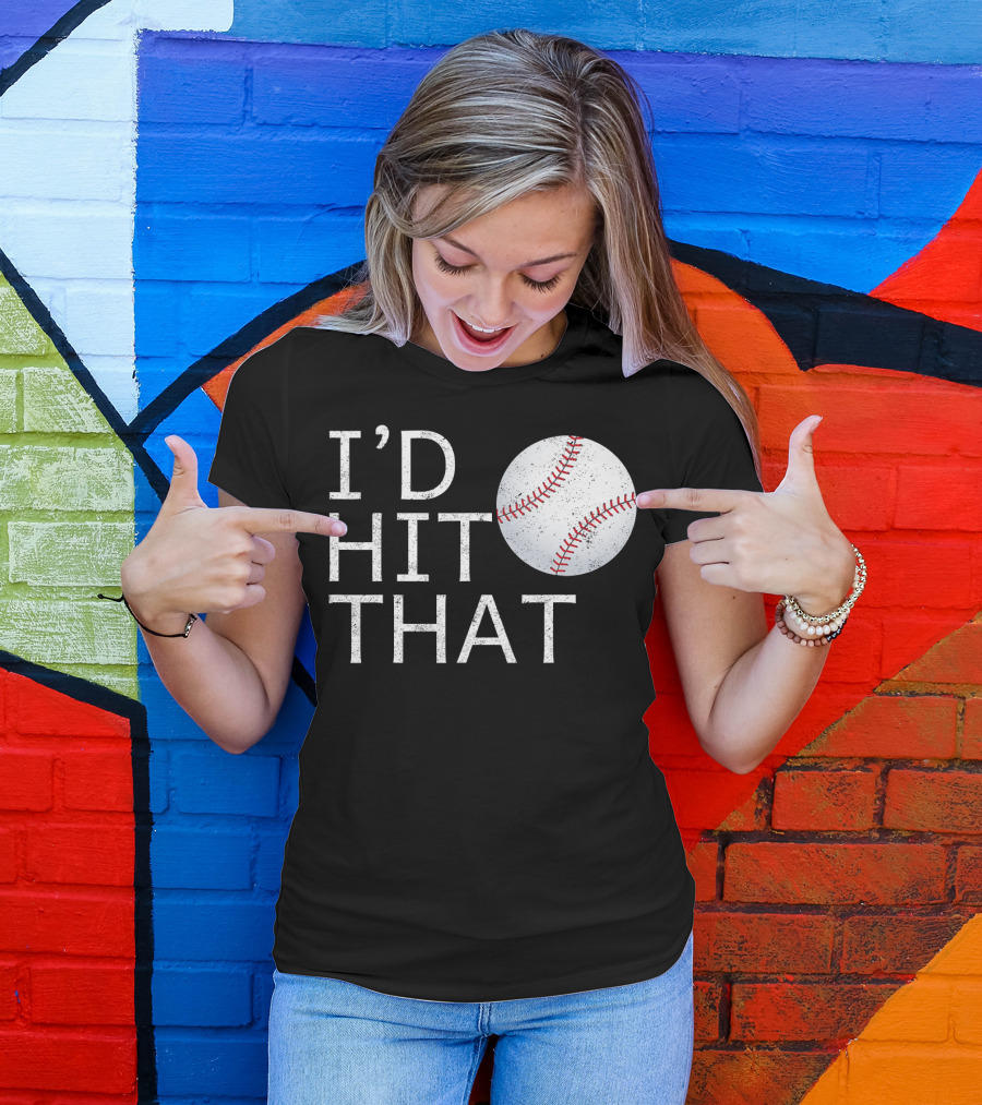 I'D Hit That Baseball Joke T-Shirt
